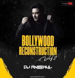 Bollywood Reconstruction Vol.2 - DJ Anshul Makhija