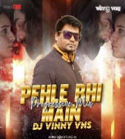 Pehle Bhi Main Progressive Mix Vinny Vns