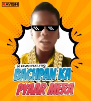 Bachpan Ka Pyaar - DJ Ravish Feat. Friq