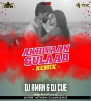 Akhiyaan Gulaab - Dj Aman x Dj Cue