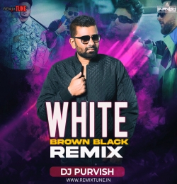 White Brown Black (Remix) DJ PURVISH