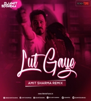 Lut Gaye - Amit Sharma Remix