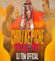 Choli Ke Piche X Khatta Mitha ( Troll Mix ) DJTOMOFFICIAL