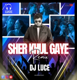 Sher Khul Gaye Remix - DJ LUCE