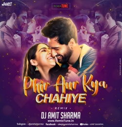 Phir Aur Kya Chahiye - Amit Sharma Remix