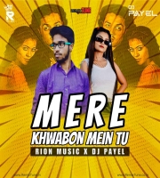 MERE KHWABON MEIN TU - REMIX - RION MUSIC X DJ PAYEL