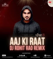 Aaj Ki Raat - Stree 2 - DJ Rohit Rao Remix