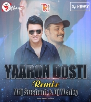 Yaaron Dosti (Remix) - Vdj Sushant  Dj Venky