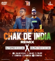 CHAK DE INDIA (REMIX) - DJTOMOFFICIAL X VDJMITOFFICIAL - INDEPENDENCE DAY SPECIAL