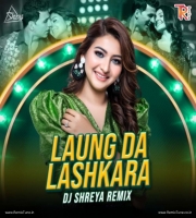 Laung Da Lashkara (Remix) - DJ Shreya