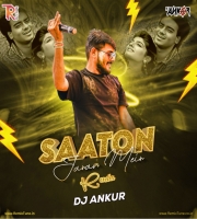 Saaton Janam Main Tere (Remix) - DJ Ankur