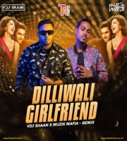 Dilliwaali Girlfriend (Remix) - VDJ Shaan X Muzik Mafia 