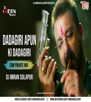 DADAGIRI APUN KI DADAGIRI - EDM PRIVATE MIX - DJ IMRAN SOLAPUR