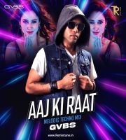 Aaj Ki Raat (Melodic Techno Mix) - GVBS