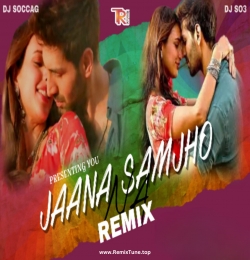 Jaana Samjho Na - Remix DJ Soccag X DJ So3 India