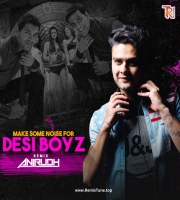 MAKE SOME NOISE FOR DESI BOYZ - DJ ANIRUDH REMIX