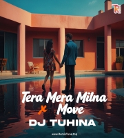 Tera Mera Milna X Move - Dj Tuhina 1