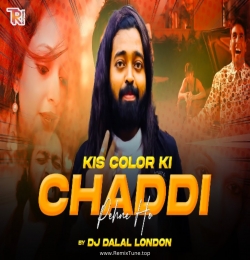 Kis Color Ki Chaddi (Club Remix) - DJ Dalal London