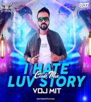 I Hate Love Story Club Mix Vdj Mit