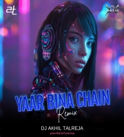 Yaar Bina Chain Kaha Re  Remix  DJ Akhil Talreja