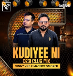 KUDIYEE NI TERI DESI CLUB MIX VINNY VNS X MASSIVE SMOKER