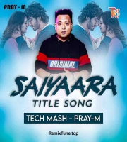 Saiyaara (Tech Mash) Mix By Pray-M