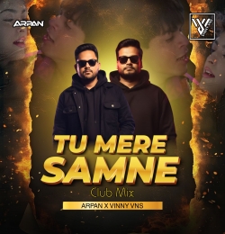 Tu Mere Samne club mix Arpan X Vinny VNS
