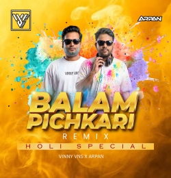 Balam Pichkari Remix - Arpan x Vinny Vns