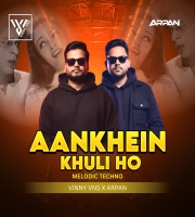 Aankhe Khuli Melodic Techno Mix - Vinny VNS x Arpan
